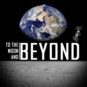To the Moon and Beyond