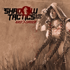 Shadow Tactics Aiko's Choice