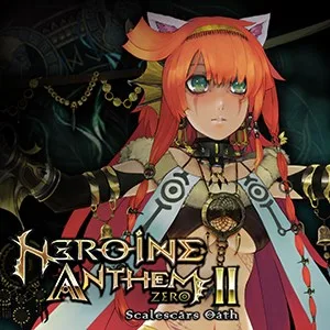 Heroine Anthem Zero 2  Scalescars Oath